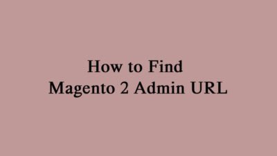 How to Find Magento 2 Admin URL?